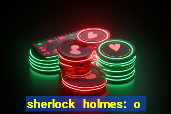 sherlock holmes: o jogo de sombras torrent